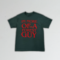 More Of A Forest Guy Tee Shirt